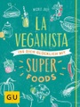 undefined, La Veganista. Iss dich glücklich mit Superfoods