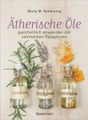 undefined, Ätherische Öle ganzheitlich anwenden mit zahlreichen Rezepturen