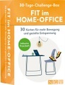 Fit im Home-Office. 30-Tage-Challenge-Box - 30 Karten für mehr Bewegung und gezielte Entspannung