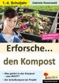 undefined, Erforsche ... den Kompost - Was gehört in den Kompost - was nicht?