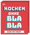 Kochen ohne Blabla