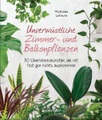 undefined, Unverwüstliche Zimmer- und Balkonpflanzen