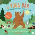 Der Yoga-Bär - Entspann dich wie die Tiere im Wald - Bilderbuch und erstes Yoga-Mitmachbuch mit einfachen Entspannungsübungen für Kinder ab 4
