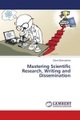 Mastering Scientific Research, Writing and Dissemination