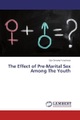 The Effect of Pre-Marital Sex Among The Youth