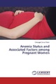 Anemia Status and Associated Factors among Pregnant Women