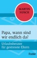 Papa, wann sind wir endlich da?