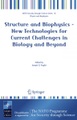 Structure and Biophysics - New Technologies for Current Challenges in Biology and Beyond