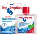 ONE DROP ONLY Chem.-pharm. Vertr. GmbH, ONE DROP ONLY Chem.-pharm. Vertr. GmbH One Drop Only® Mundwasser Konzentrat