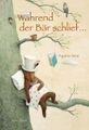 Während der Bär schlief ...
