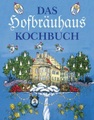Das Hofbräuhaus Kochbuch