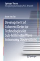 undefined, Development of Coherent Detector Technologies for Sub-millimetre Wave Astronomy Observations