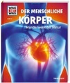Tessloff Verlag WAS IST WAS 50: Der menschliche Körper - Wunderwerk der Natur