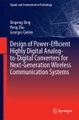 Design of Power-Efficient Highly Digital Analog-to-Digital Converters for Next-Generation Wireless Communication Systems