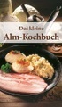 Das kleine Alm-Kochbuch