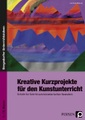 undefined, Kreative Kurzprojekte für den Kunstunterricht