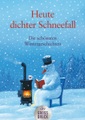Heute dichter Schneefall
