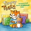 Verlag Friedrich Oetinger GmbH, Timmy Tiger. Ich brauch doch keinen Schnuller mehr!