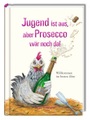 undefined, Jugend ist aus, aber Prosecco wär noch da!