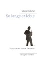 So lange er lebte