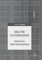 Springer Berlin,Springer International Publishing,Palgrave Macmillan, Selfie Citizenship