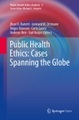 Public Health Ethics: Cases Spanning the Globe