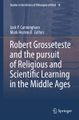 undefined, Robert Grosseteste and the pursuit of Religious and Scientific Learning in the Middle Ages