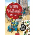 arsEdition WOW! Das Metallic-Stickerbuch ? Ritter