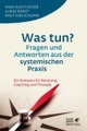 Was tun? Fragen und Antworten aus der systemischen Praxis