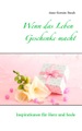 Wenn das Leben Geschenke macht