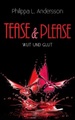 undefined, Tease & Please - Wut und Glut