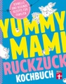 Yummy Mami Ruckzuck Kochbuch