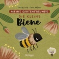 Meine Gartenfreunde. Die kleine Biene - Oetinger natur. Nachhaltig hergestelltes Öko-Pappbilderbuch für die Kleinsten