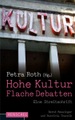 Hohe Kultur. Flache Debatten
