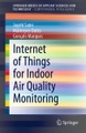Springer Berlin,Springer International Publishing,Springer, Internet of Things for Indoor Air Quality Monitoring