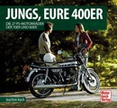 Motorbuch Verlag, Jungs, Eure 400er: Die 27 PS-Motorräder der 70er und 80er
