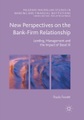New Perspectives on the Bank-Firm Relationship
