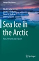 Springer Berlin,Springer International Publishing,Springer, Sea Ice in the Arctic: Past, Present and Future