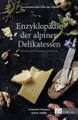undefined, Das kulinarische Erbe der Alpen - Enzyklopädie der alpinen Delikatessen