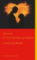 Books on Demand, A nos âmes jumelles: Un Amour Inconditionnel