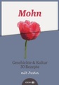 Mohn, m. Poster: Geschichte & Kultur. 30 Rezepte