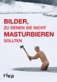 undefined, Bilder, zu denen Sie nicht masturbieren sollten