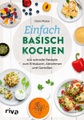 undefined, Einfach basisch kochen - 100 schnelle Rezepte zum Entsäuern, Abnehmen und Genießen. Leckere Gerichte gegen Übersäuerung, für einen regulierten Säuren-Basen-Haushalt und eine gesunde Säure-Basen-Balance