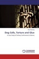 Dog Cells, Torture and Glue
