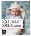 Süße Maschen stricken - 15 Pucksäcke und Decken für Babys