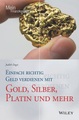 undefined, Einfach richtig Geld verdienen mit Gold, Silber, Platin und mehr