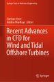 undefined, Recent Advances in CFD for Wind and Tidal Offshore Turbines