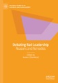 Springer Berlin,Springer International Publishing,Palgrave Macmillan, Debating Bad Leadership: Reasons and Remedies