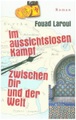 Im aussichtslosen Kampf zwischen dir und der Welt