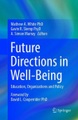 Springer Berlin,Springer International Publishing,Springer, Future Directions in Well-Being: Education, Organizations and Policy
